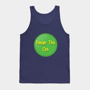 Ponder This Orb Meme Tank Top